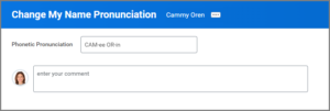 The phonetic pronunciation box for entering your name pronunciation.