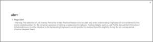 An alert stating that The selection of Job Overlap Period for Create Position Reason is to be used only when a terminating Employee will be transferred to this newly created position for the temporary purpose of training a replacement Employee.